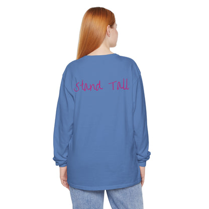 Stand Tall Comfort Colors Long sleeve shirt