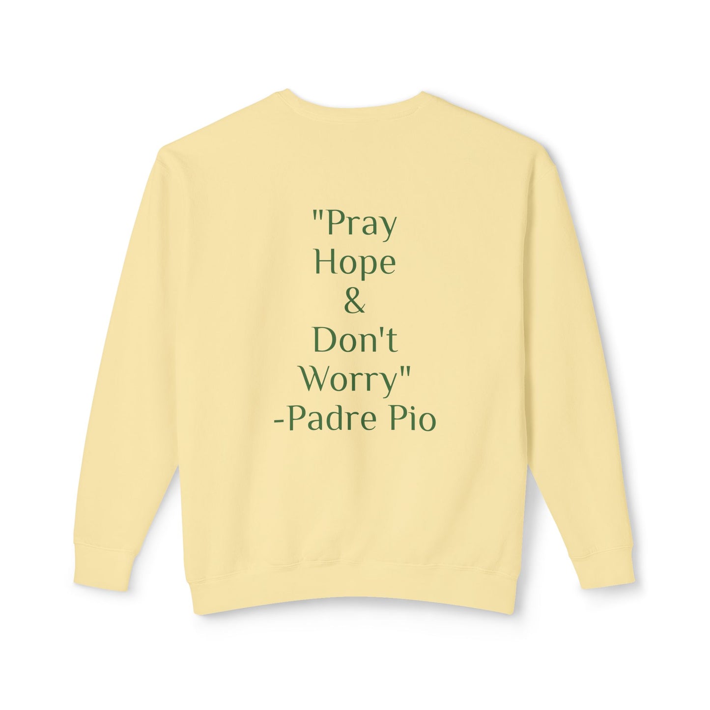 Padre Pio - "Pray, Hope, And Don't Worry" Sweatshirt