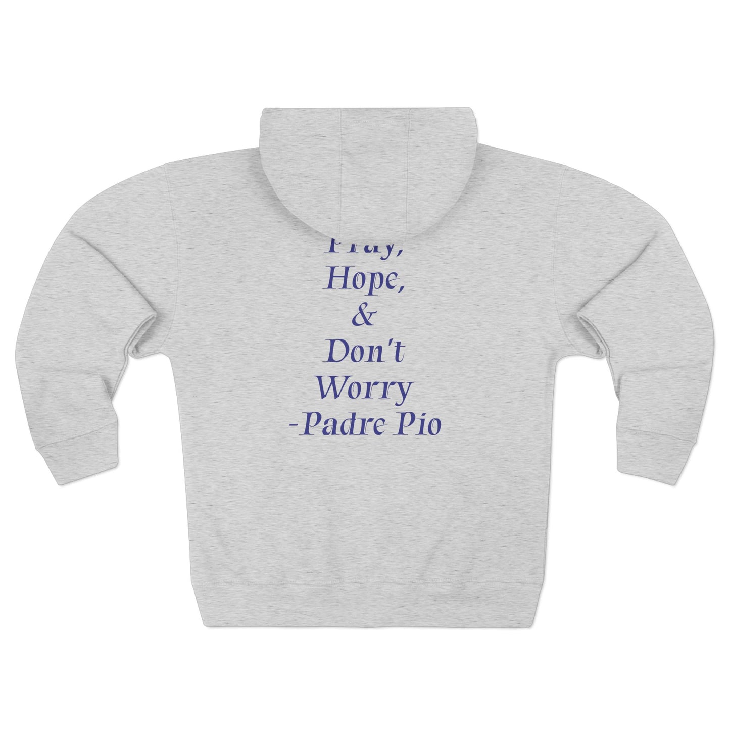 Pray, Hope, Don't Worry - Padre Pio Hoodie