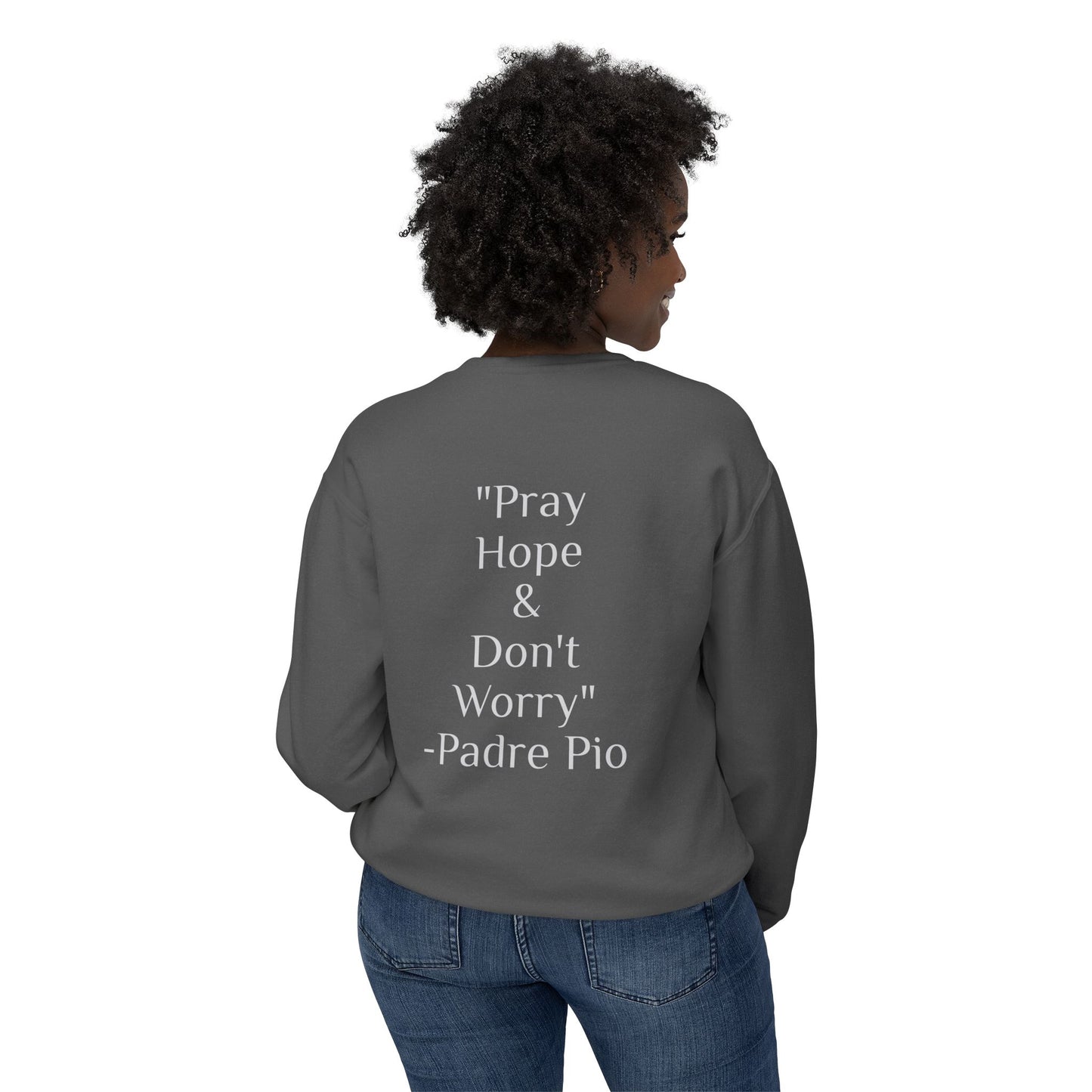 Padre Pio - "Pray, Hope, And Don't Worry" Sweatshirt