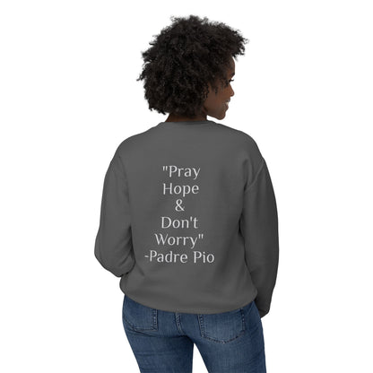 Padre Pio - "Pray, Hope, And Don't Worry" Sweatshirt