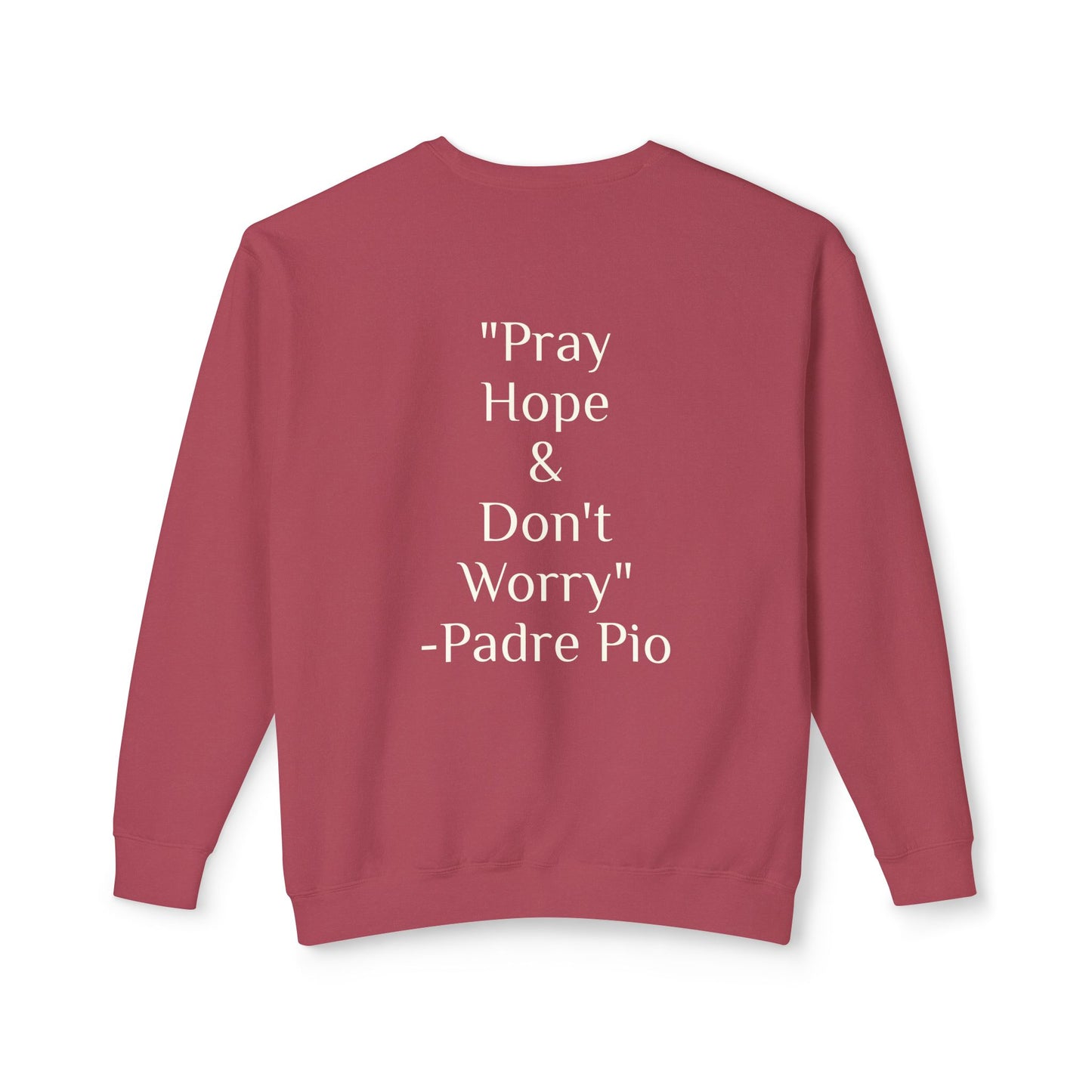 Padre Pio - "Pray, Hope, And Don't Worry" Sweatshirt