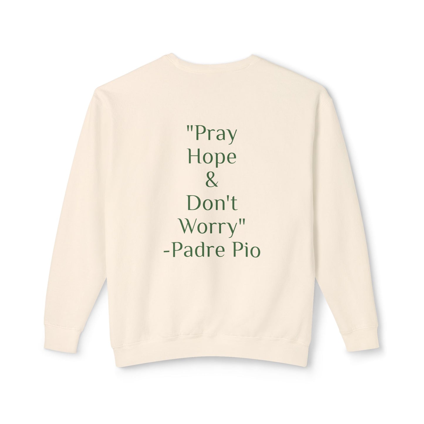 Padre Pio - "Pray, Hope, And Don't Worry" Sweatshirt