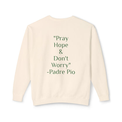 Padre Pio - "Pray, Hope, And Don't Worry" Sweatshirt