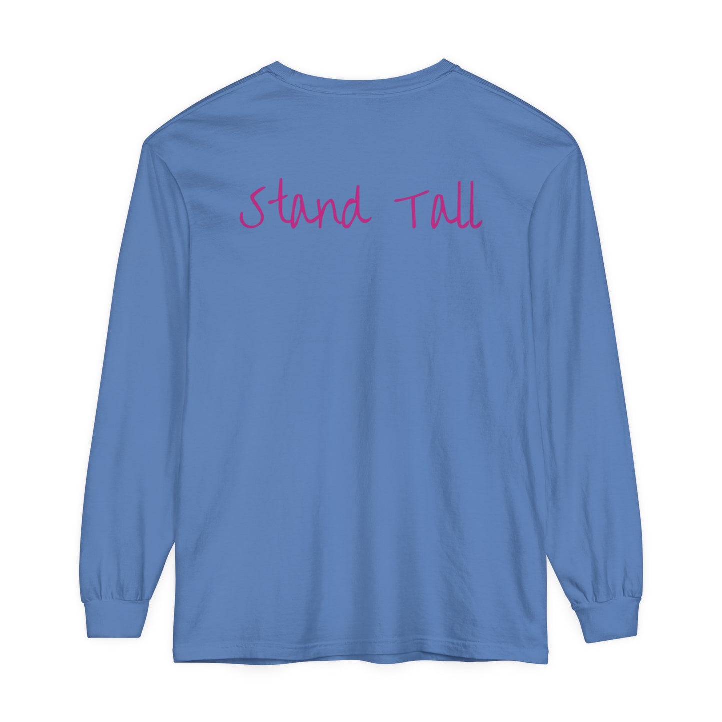 Stand Tall Comfort Colors Long sleeve shirt