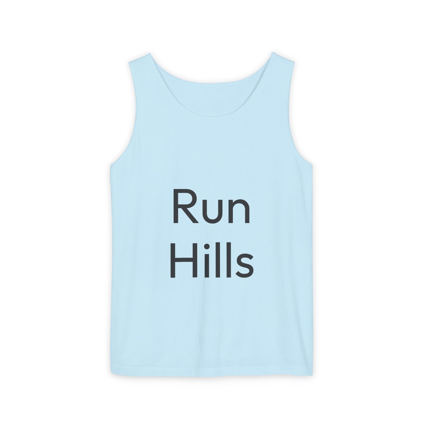 Run Hills Because no one has time for a Treadmill - Unisex Garment-Dyed Tank Top