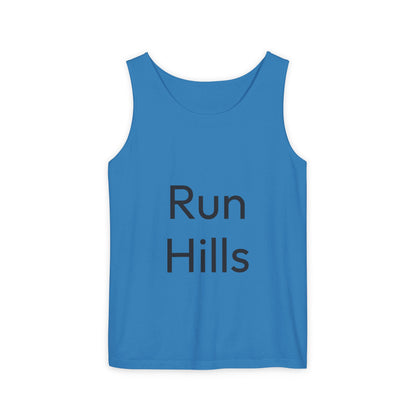 Run Hills Because no one has time for a Treadmill - Unisex Garment-Dyed Tank Top