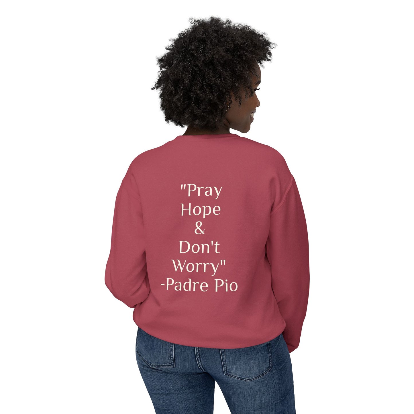 Padre Pio - "Pray, Hope, And Don't Worry" Sweatshirt