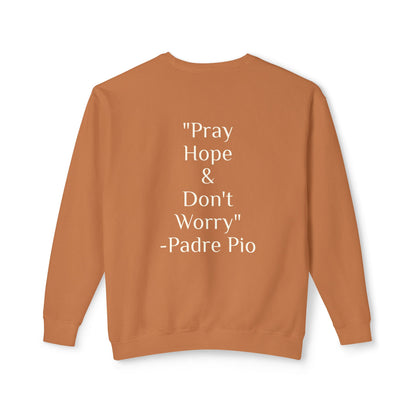 Padre Pio - "Pray, Hope, And Don't Worry" Sweatshirt