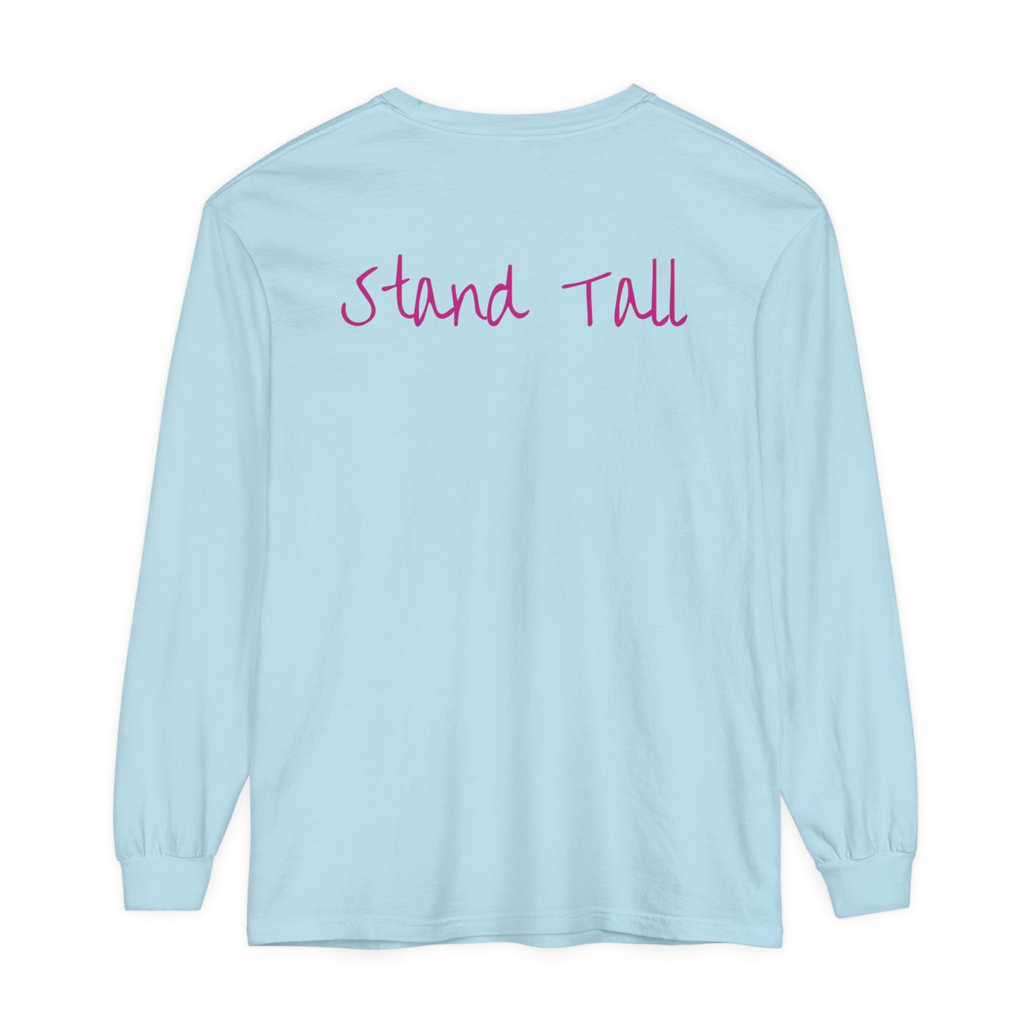 Stand Tall Comfort Colors Long sleeve shirt