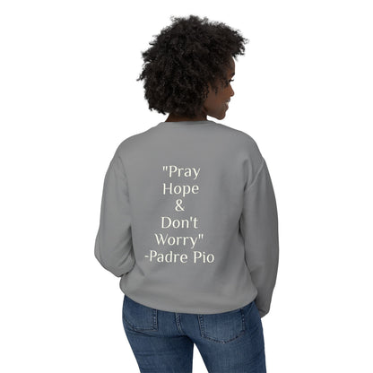 Padre Pio - "Pray, Hope, And Don't Worry" Sweatshirt