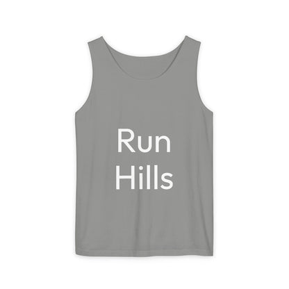 Run Hills Because no one has time for a Treadmill - Unisex Garment-Dyed Tank Top