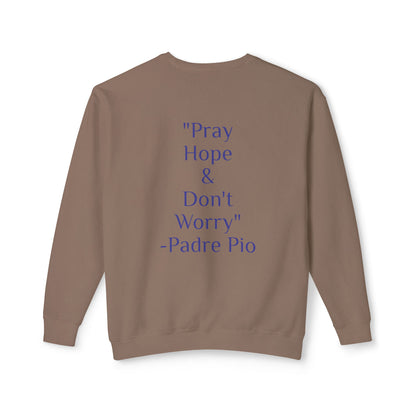 Padre Pio - "Pray, Hope, And Don't Worry" Sweatshirt