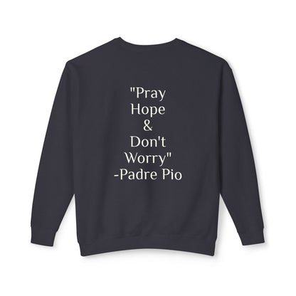 Padre Pio - "Pray, Hope, And Don't Worry" Sweatshirt