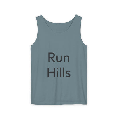 Run Hills Because no one has time for a Treadmill - Unisex Garment-Dyed Tank Top