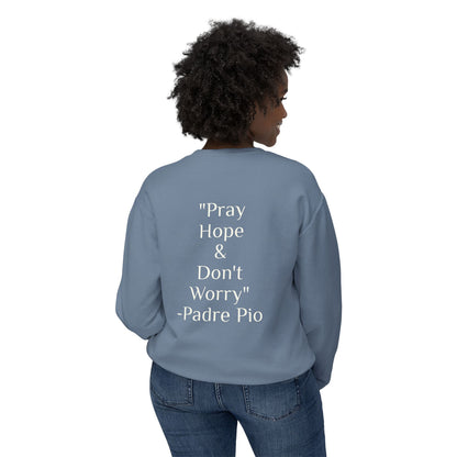 Padre Pio - "Pray, Hope, And Don't Worry" Sweatshirt