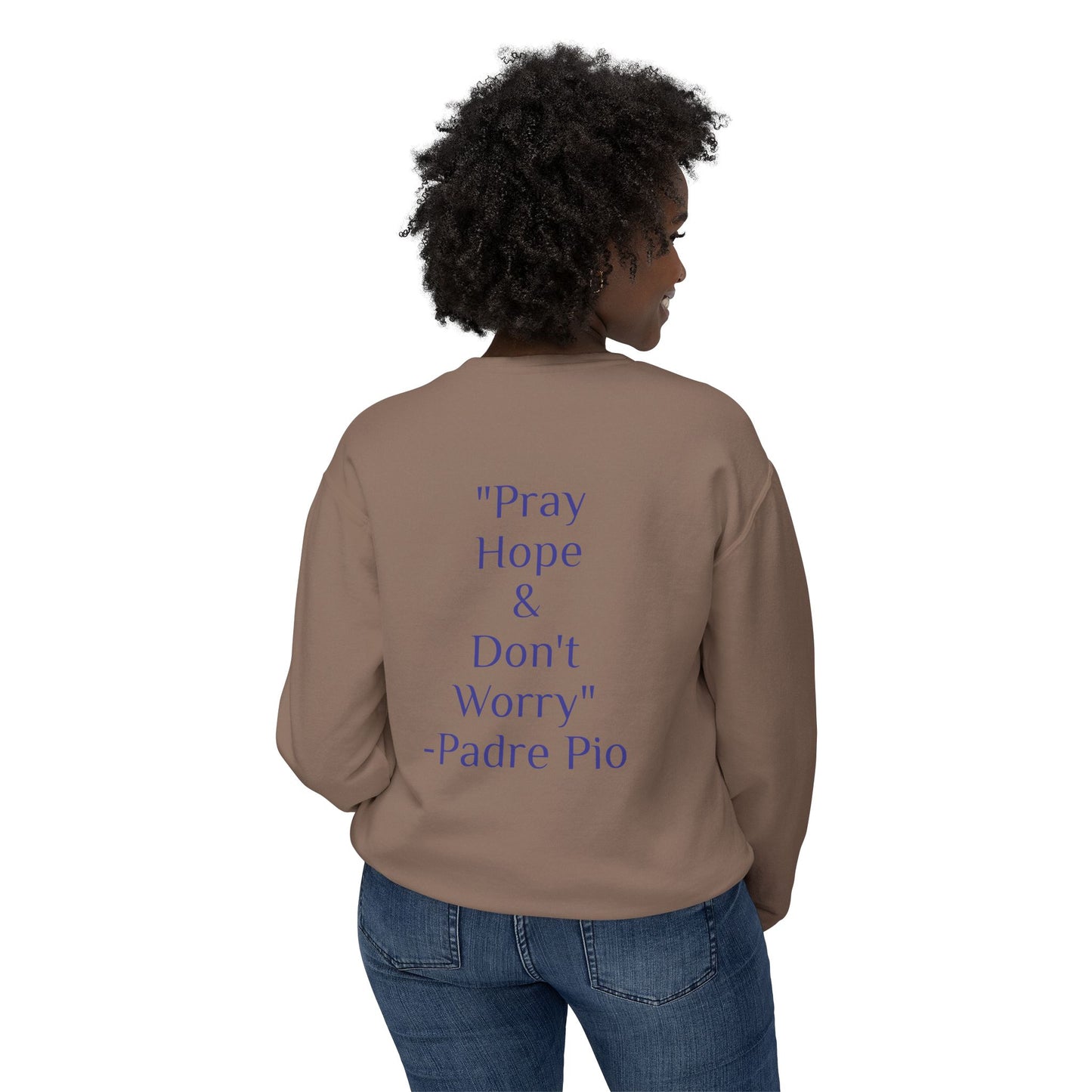 Padre Pio - "Pray, Hope, And Don't Worry" Sweatshirt