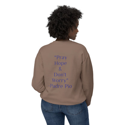 Padre Pio - "Pray, Hope, And Don't Worry" Sweatshirt