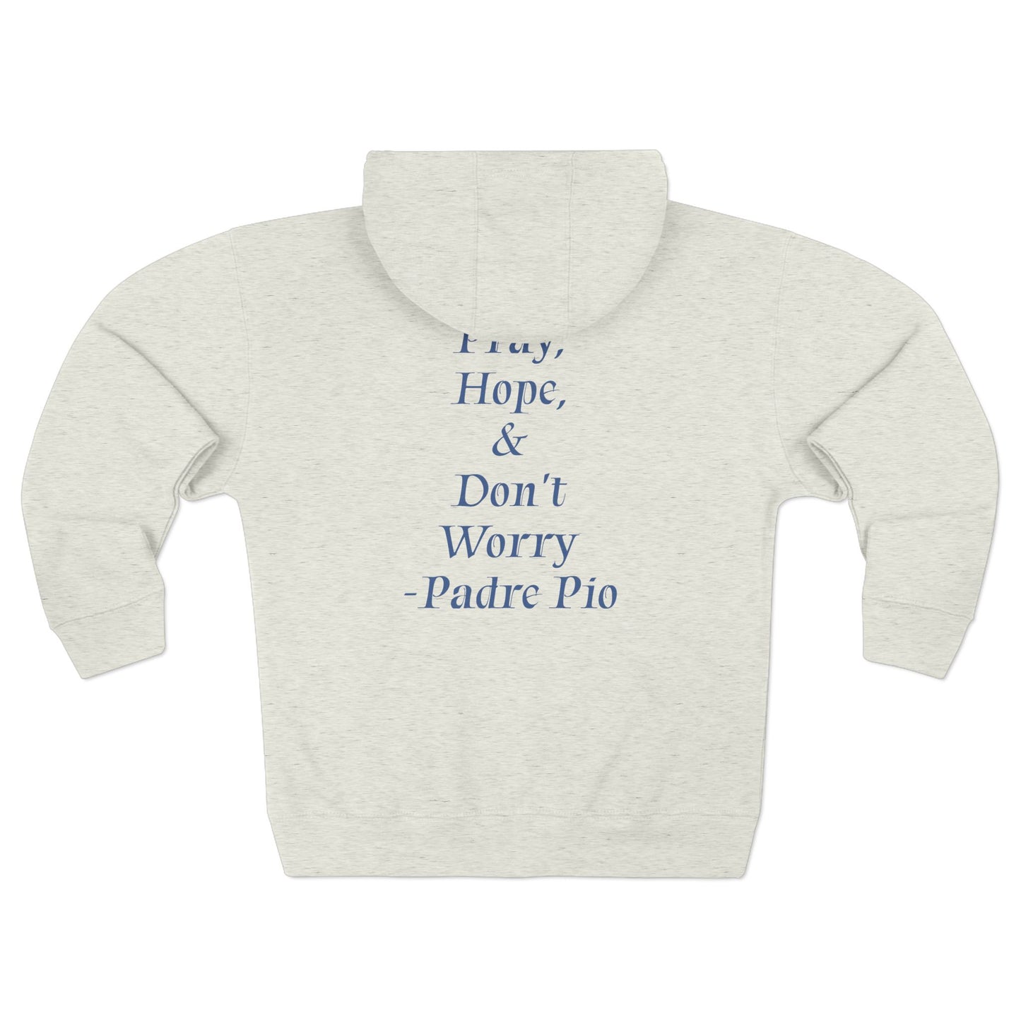 Pray, Hope, Don't Worry - Padre Pio Hoodie