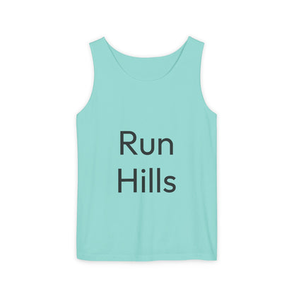 Run Hills Because no one has time for a Treadmill - Unisex Garment-Dyed Tank Top