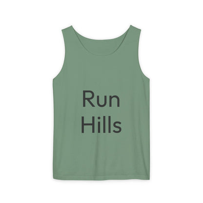 Run Hills Because no one has time for a Treadmill - Unisex Garment-Dyed Tank Top