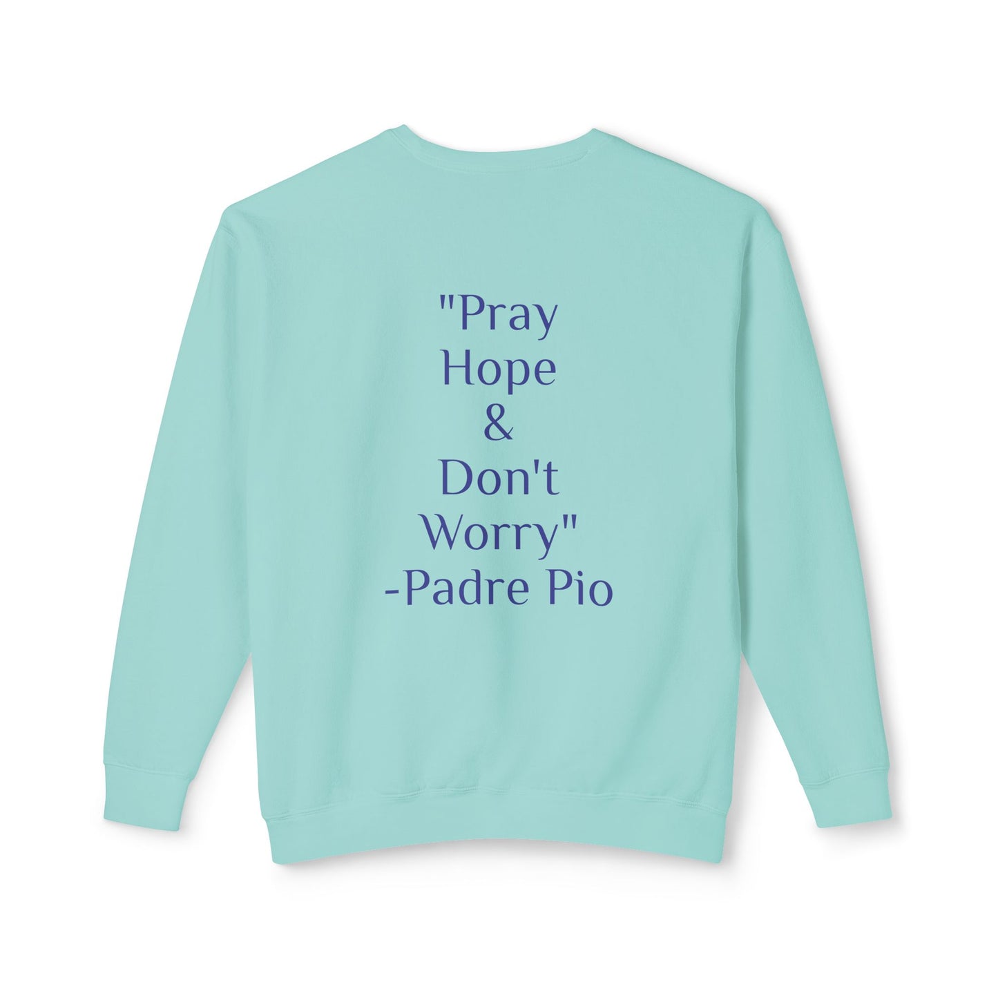 Padre Pio - "Pray, Hope, And Don't Worry" Sweatshirt