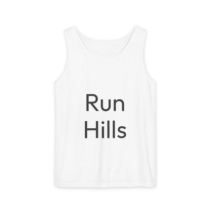 Run Hills Because no one has time for a Treadmill - Unisex Garment-Dyed Tank Top